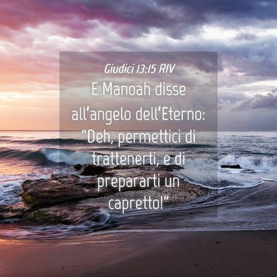 Picture 04 - Giudici 13:15 RIV - E Manoah disse all’angelo dell’Eterno: - Bible Verse Picture
