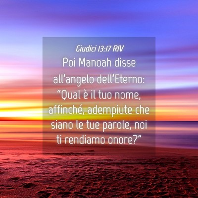 Picture 04 - Giudici 13:17 RIV - Poi Manoah disse all’angelo dell’Eterno: - Bible Verse Picture