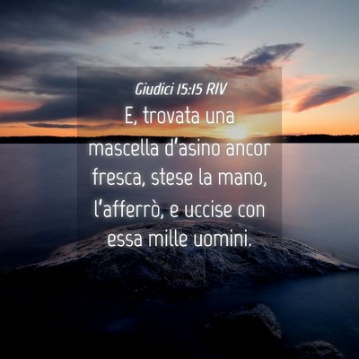 Picture 04 - Giudici 15:15 RIV - E, trovata una mascella d’asino ancor fresca, - Bible Verse Picture