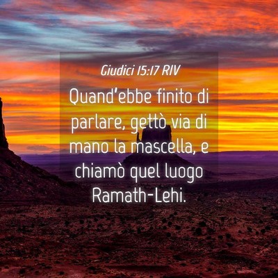 Picture 04 - Giudici 15:17 RIV - Quand’ebbe finito di parlare, gettò via di - Bible Verse Picture