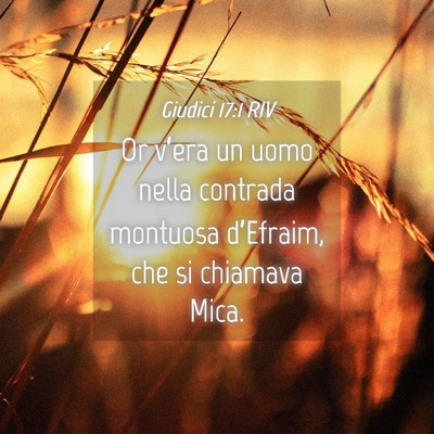 Picture 04 - Giudici 17:1 RIV - Or v’era un uomo nella contrada montuosa - Bible Verse Picture