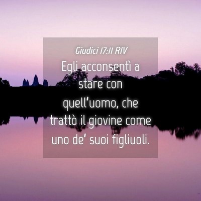 Picture 04 - Giudici 17:11 RIV - Egli acconsentì a stare con quell’uomo, che - Bible Verse Picture