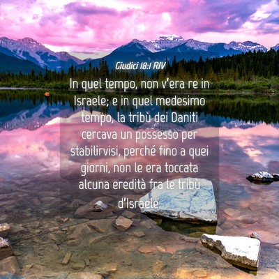 Picture 04 - Giudici 18:1 RIV - In quel tempo, non v’era re in Israele; e in - Bible Verse Picture