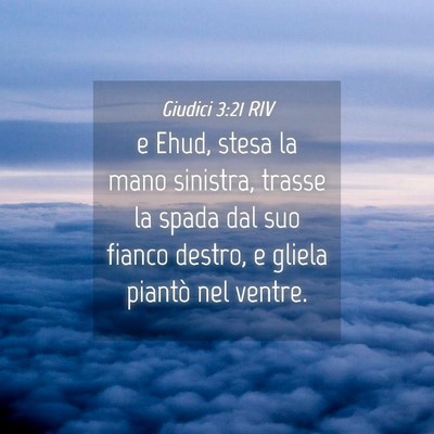 Picture 04 - Giudici 3:21 RIV - e Ehud, stesa la mano sinistra, trasse la spada - Bible Verse Picture