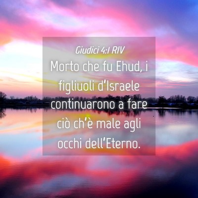 Picture 04 - Giudici 4:1 RIV - Morto che fu Ehud, i figliuoli d’Israele - Bible Verse Picture