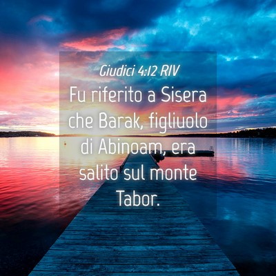 Picture 04 - Giudici 4:12 RIV - Fu riferito a Sisera che Barak, figliuolo di - Bible Verse Picture