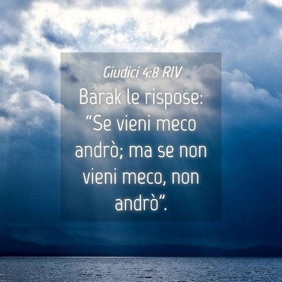 Picture 04 - Giudici 4:8 RIV - Barak le rispose: “Se vieni meco andrò; ma se - Bible Verse Picture