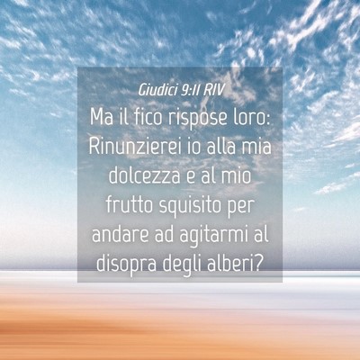 Picture 04 - Giudici 9:11 RIV - Ma il fico rispose loro: Rinunzierei io alla mia - Bible Verse Picture