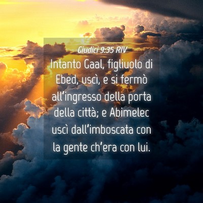 Picture 04 - Giudici 9:35 RIV - Intanto Gaal, figliuolo di Ebed, uscì, e si - Bible Verse Picture