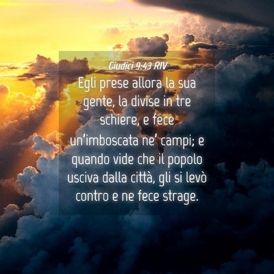 Picture 04 - Giudici 9:43 RIV - Egli prese allora la sua gente, la divise in tre - Bible Verse Picture