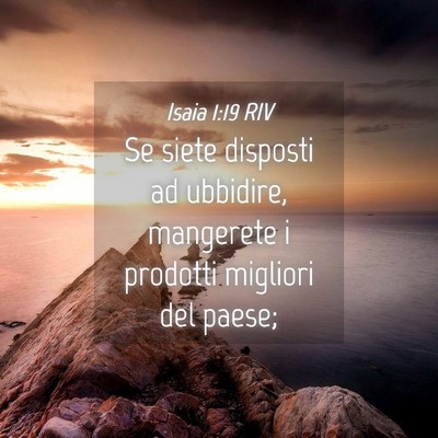 Picture 04 - Isaia 1:19 RIV - Se siete disposti ad ubbidire, mangerete i - Bible Verse Picture