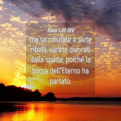 Picture 04 - Isaia 1:20 RIV - ma se rifiutate e siete ribelli, sarete divorati - Bible Verse Picture