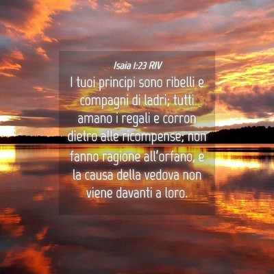 Picture 04 - Isaia 1:23 RIV - I tuoi principi sono ribelli e compagni di ladri; - Bible Verse Picture