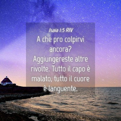 Picture 04 - Isaia 1:5 RIV - A che pro colpirvi ancora? Aggiungereste altre - Bible Verse Picture