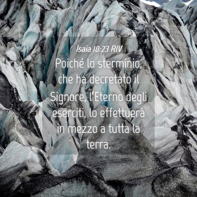 Picture 04 - Isaia 10:23 RIV - Poiché lo sterminio, che ha decretato il - Bible Verse Picture