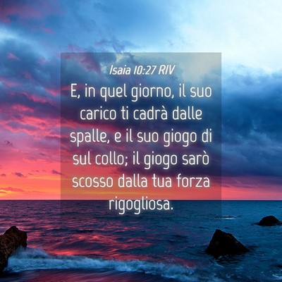 Picture 04 - Isaia 10:27 RIV - E, in quel giorno, il suo carico ti cadrà dalle - Bible Verse Picture