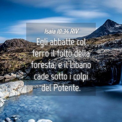 Picture 04 - Isaia 10:34 RIV - Egli abbatte col ferro il folto della foresta, e - Bible Verse Picture