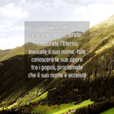 Picture 04 - Isaia 12:4 RIV - e in quel giorno direte: “Celebrate l’Eterno, - Bible Verse Picture