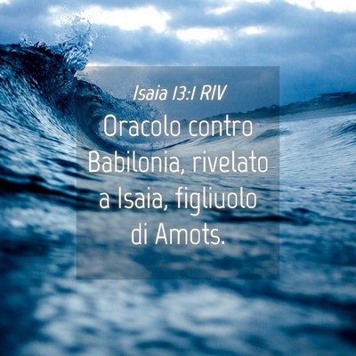 Picture 04 - Isaia 13:1 RIV - Oracolo contro Babilonia, rivelato a Isaia, - Bible Verse Picture