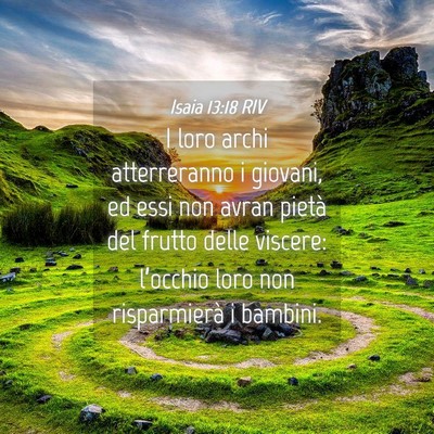 Picture 04 - Isaia 13:18 RIV - I loro archi atterreranno i giovani, ed essi non - Bible Verse Picture