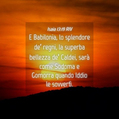 Picture 04 - Isaia 13:19 RIV - E Babilonia, lo splendore de’ regni, la superba - Bible Verse Picture
