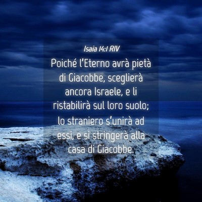 Picture 04 - Isaia 14:1 RIV - Poiché l’Eterno avrà pietà di Giacobbe, - Bible Verse Picture