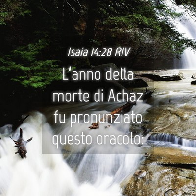 Picture 04 - Isaia 14:28 RIV - L’anno della morte di Achaz fu pronunziato - Bible Verse Picture