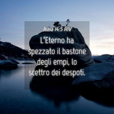 Picture 04 - Isaia 14:5 RIV - L’Eterno ha spezzato il bastone degli empi, lo - Bible Verse Picture