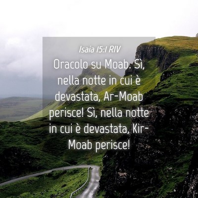 Picture 04 - Isaia 15:1 RIV - Oracolo su Moab. Sì, nella notte in cui è - Bible Verse Picture