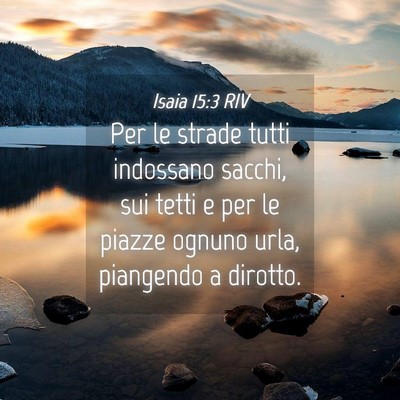 Picture 04 - Isaia 15:3 RIV - Per le strade tutti indossano sacchi, sui tetti e - Bible Verse Picture