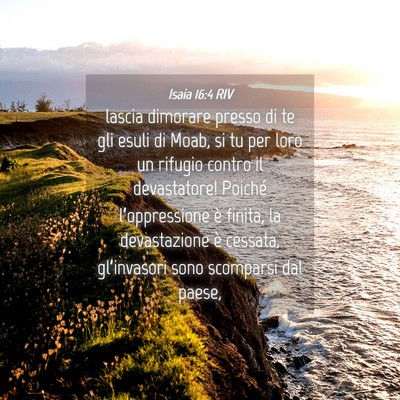 Picture 04 - Isaia 16:4 RIV - lascia dimorare presso di te gli esuli di Moab, - Bible Verse Picture