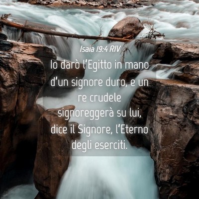 Picture 04 - Isaia 19:4 RIV - Io darò l’Egitto in mano d’un signore duro, - Bible Verse Picture