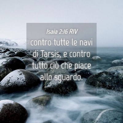 Picture 04 - Isaia 2:16 RIV - contro tutte le navi di Tarsis, e contro tutto - Bible Verse Picture