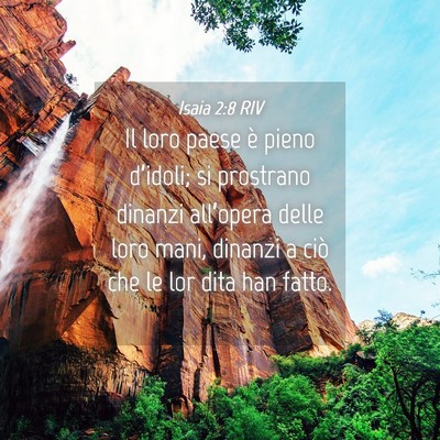 Picture 04 - Isaia 2:8 RIV - Il loro paese è pieno d’idoli; si prostrano - Bible Verse Picture