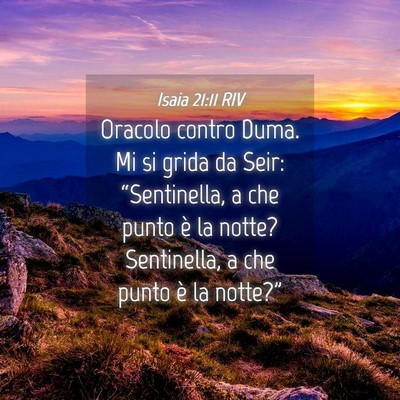 Picture 04 - Isaia 21:11 RIV - Oracolo contro Duma. Mi si grida da Seir: - Bible Verse Picture