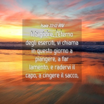 Picture 04 - Isaia 22:12 RIV - Il Signore, l’Eterno degli eserciti, vi chiama - Bible Verse Picture