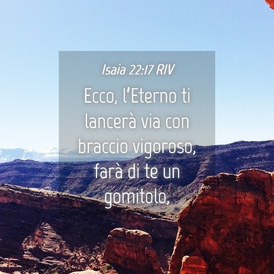 Picture 04 - Isaia 22:17 RIV - Ecco, l’Eterno ti lancerà via con braccio - Bible Verse Picture