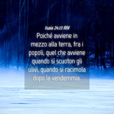 Picture 04 - Isaia 24:13 RIV - Poiché avviene in mezzo alla terra, fra i - Bible Verse Picture