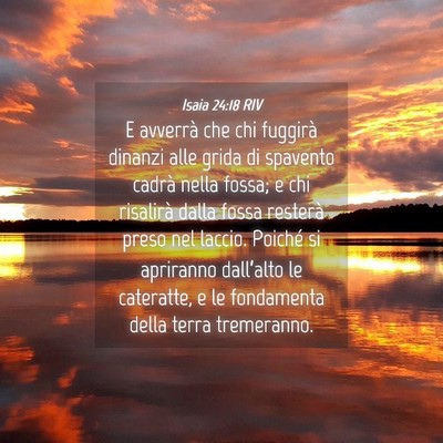 Picture 04 - Isaia 24:18 RIV - E avverrà che chi fuggirà dinanzi alle grida di - Bible Verse Picture
