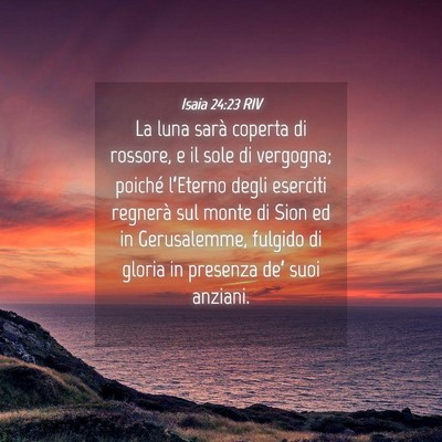 Picture 04 - Isaia 24:23 RIV - La luna sarà coperta di rossore, e il sole di - Bible Verse Picture