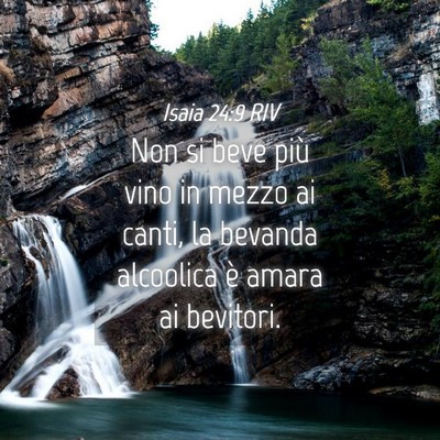 Picture 04 - Isaia 24:9 RIV - Non si beve più vino in mezzo ai canti, la - Bible Verse Picture