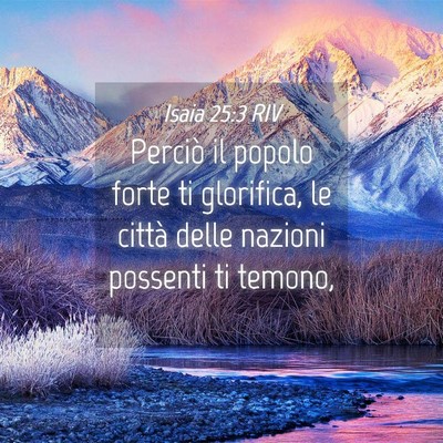 Picture 04 - Isaia 25:3 RIV - Perciò il popolo forte ti glorifica, le città - Bible Verse Picture