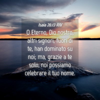 Picture 04 - Isaia 26:13 RIV - O Eterno, Dio nostro, altri signori, fuori di te, - Bible Verse Picture