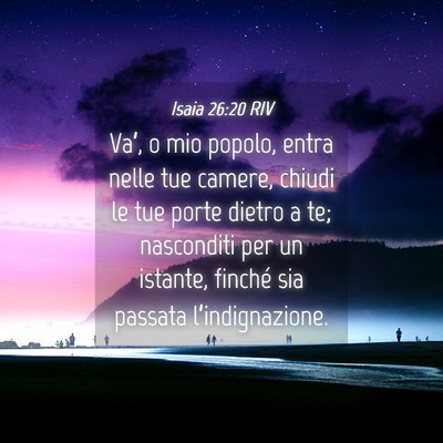 Picture 04 - Isaia 26:20 RIV - Va’, o mio popolo, entra nelle tue camere, - Bible Verse Picture