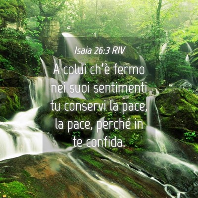 Picture 04 - Isaia 26:3 RIV - A colui ch’è fermo nei suoi sentimenti tu - Bible Verse Picture