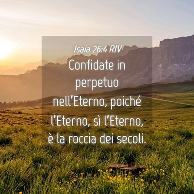 Picture 04 - Isaia 26:4 RIV - Confidate in perpetuo nell’Eterno, poiché - Bible Verse Picture