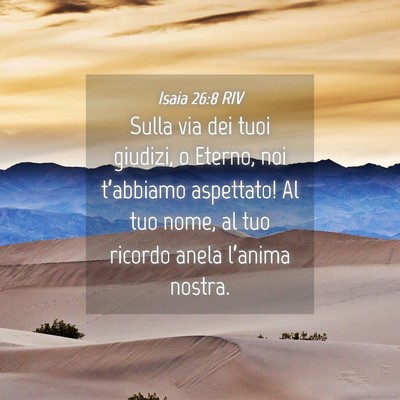 Picture 04 - Isaia 26:8 RIV - Sulla via dei tuoi giudizi, o Eterno, noi - Bible Verse Picture