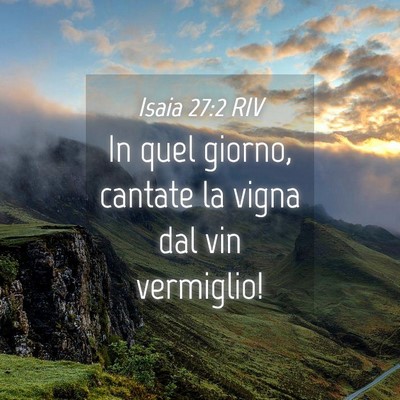 Picture 04 - Isaia 27:2 RIV - In quel giorno, cantate la vigna dal vin - Bible Verse Picture