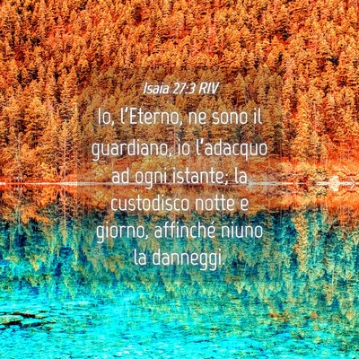 Picture 04 - Isaia 27:3 RIV - Io, l’Eterno, ne sono il guardiano, io - Bible Verse Picture