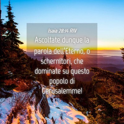 Picture 04 - Isaia 28:14 RIV - Ascoltate dunque la parola dell’Eterno, o - Bible Verse Picture